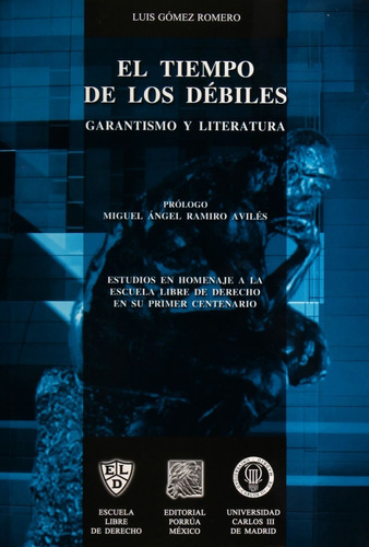 El Tiempo De Los Débiles Garantismo Y Literatura, De Luis Gómez Romero. Editorial Porrúa México En Español