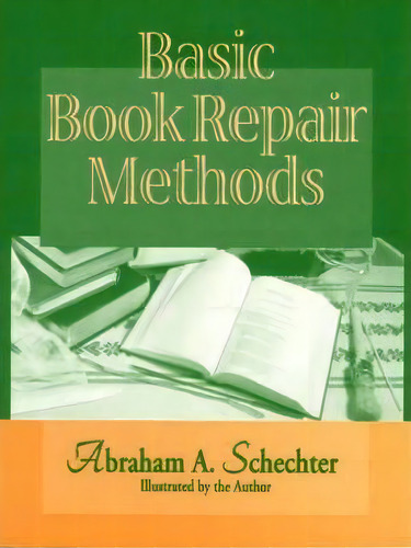 Basic Book Repair Methods, De Abraham A. Schechter. Editorial Abc Clio, Tapa Blanda En Inglés