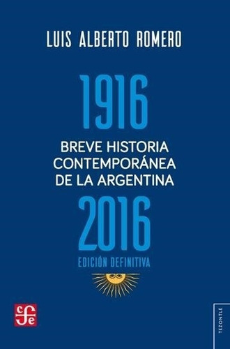 Breve Historia Contemporanea Arg 1916 2016 Ed Def Romero Fce