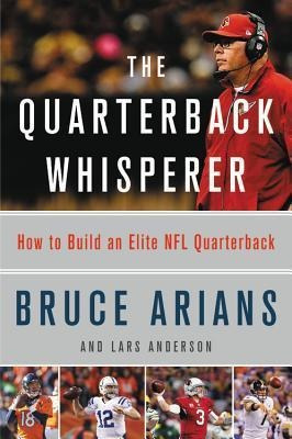 The Quarterback Whisperer - Bruce Arians