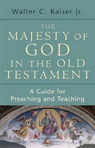 The Majesty Of God In The Old Testament, De Walter C. Kaiser. Editorial Baker Publishing Group, Tapa Blanda En Inglés