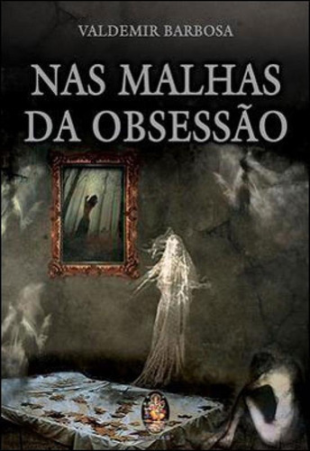 Nas Malhas Da Obsessão, De Barbosa, Valdemir. Editora Madras, Capa Mole Em Português