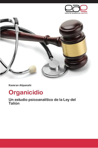 Libro:organicidio: Un Estudio Psicoanalítico De La Ley Del T