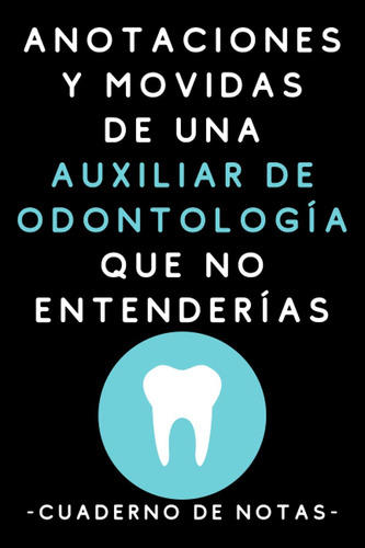 Libro: Anotaciones Y Movidas De Una Auxiliar De Odontología