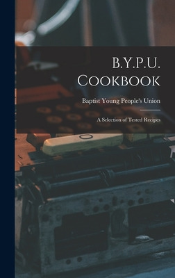 Libro B.y.p.u. Cookbook [microform]: A Selection Of Teste...