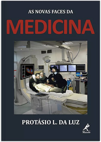 As novas faces da medicina, de Luz, Protásio L. da. Editora Manole LTDA, capa mole em português, 2014