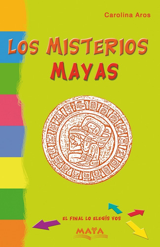 Libro. Los Misterios Mayas. El Final Lo Elegís Vos