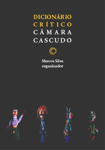 Dicionário crítico Câmara Cascudo, de Silva, Marcos. Editora Perspectiva Ltda., capa mole em português, 2010