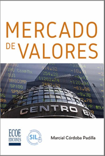 Mercado de Valores, de Marcial Córdoba Padilla. Editorial Ecoe Ediciones, tapa blanda en español, 2015