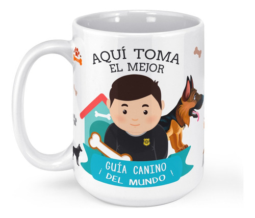 Taza Mug Grande Aqui Toma El Mejor Guia Canino