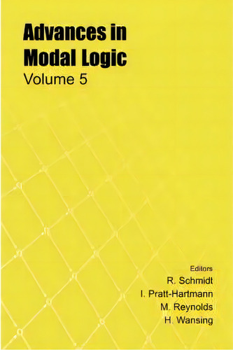 Advances In Modal Logic: V. 5, De I. Pratt-hartmann., Vol. 5. Editorial College Publications, Tapa Blanda En Inglés