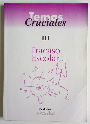 Fracaso Escolar Temas Cruciales 3 Fundación Infancias Libro