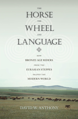 Libro: The Horse, The Wheel, And Language: How Bronze-age Ri