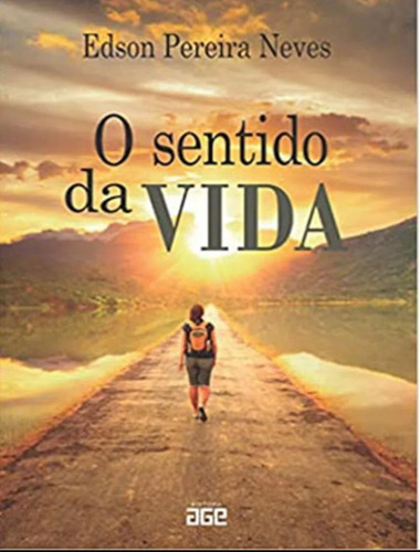 Sentido Da Vida, O: Sentido Da Vida, O, De Neves, Edson Pereira. Editora Age, Capa Mole Em Português, 2020