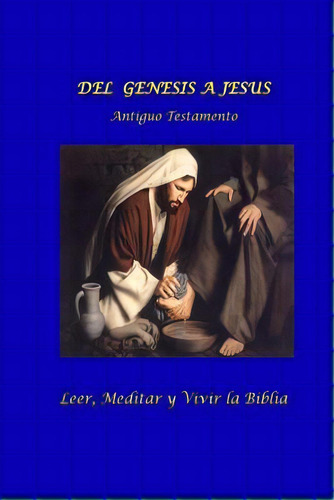 Del Genesis A Jesus. Antiguo Testamento : Leer, Meditar Y Vivir La Biblia., De Luis Mendez-nunez. Editorial Createspace Independent Publishing Platform, Tapa Blanda En Español