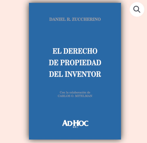 El Derecho De Propiedad Del Inventor - Zuccherino, Daniel R.