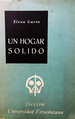Un Hogar Sólido, Elena Garro, 1a Edición 1958 (Reacondicionado)