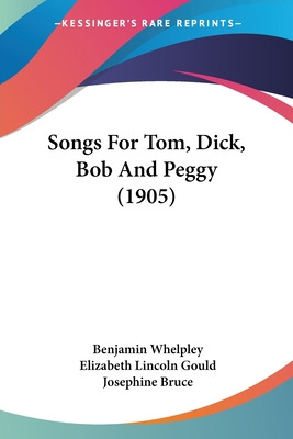 Libro Songs For Tom, Dick, Bob And Peggy (1905) - Whelple...