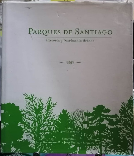 Parques De Santiago. Historia Y Patrimonio Urbano / Laborde