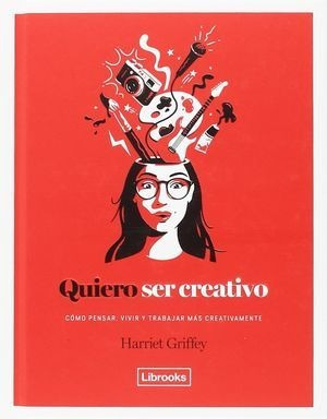 Libro Quiero Ser Creativo Como Pensar Vivir Y Trabajar Nuevo