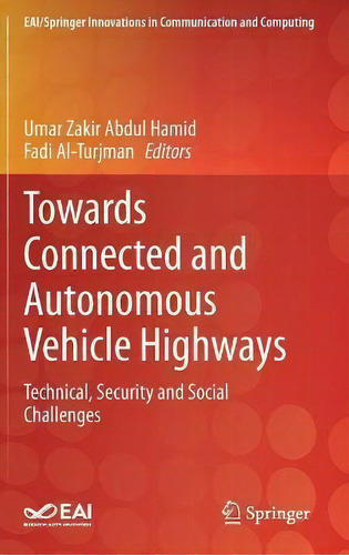 Towards Connected And Autonomous Vehicle Highways : Technical, Security And Social Challenges, De Umar Zakir Abdul Hamid. Editorial Springer Nature Switzerland Ag, Tapa Dura En Inglés