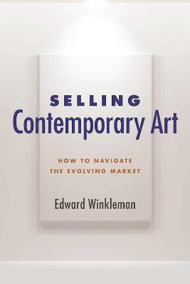 Selling Contemporary Art : How To Navigate The Evolving M...
