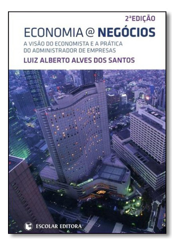 Economia A Negocios  2 Ed, De Vários Autores. Editora Escolar Em Português