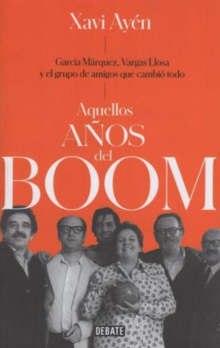 Aquellos Años Del Boom / Xavi Ayén / Ed. Debate / Nuevo!