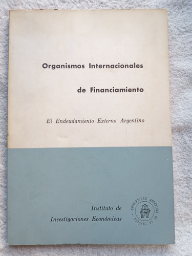 Organismos Internac. Financiamiento- Endeudamiento Argentino