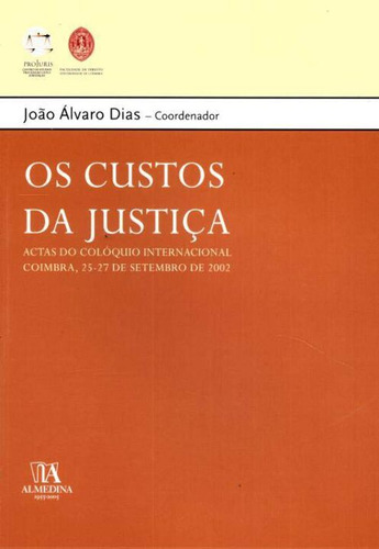 Custos Da Justica, Os - 01ed/03: Custos Da Justiça, Os - 01ed/03, De Dias, Joao Alvaro. Direito, Vol. Filosofia Do Direito. Editorial Almedina, Tapa Mole, Edición Filosofia Do Direito En Português, 20