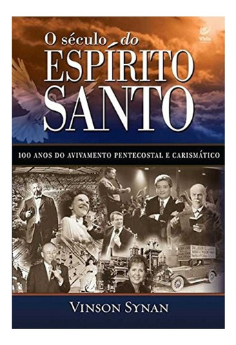 Livro O Seculo Do Espirito Santo - Vinson Synan [2009]