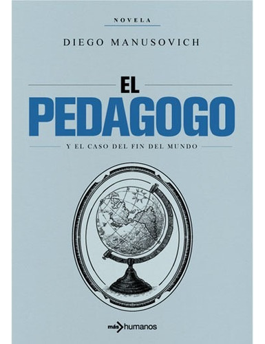 Libro El Pedagogo Y El Caso Del Fin Del Mundo De Diego Gasto