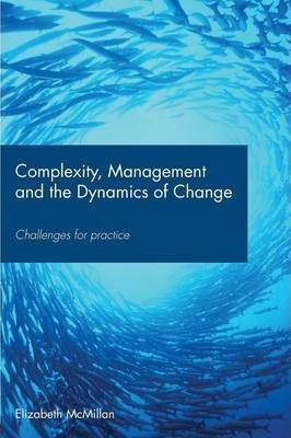 Complexity, Management And The Dynamics Of Change - Eliza...