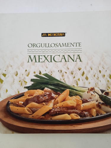 Orgullosamente Mexicana. Recetario De Cocina La Moderna.