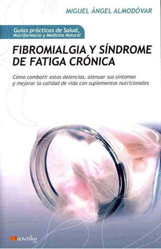 Fibromialgia Y Síndrome De Fatiga Crónica: Cómo Combatir Est