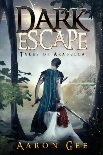 Dark Escape: Tales Of Arabella, De Gee, Aaron. Editorial Lightning Source Inc, Tapa Blanda En Inglés