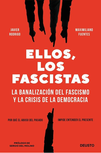 ELLOS, LOS FASCISTAS, de JAVIER RODRIGO, MAXIMILIANO FUENTES. Editorial Deusto, tapa blanda en español