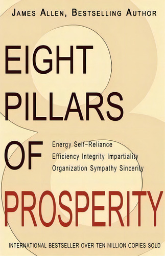The Eight Pillars Of Prosperity, De James Allen. Editorial Createspace Independent Publishing Platform, Tapa Blanda En Inglés