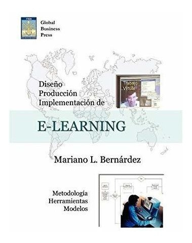 Diseo Produccion E Implementacion De E-learning: Metodolog