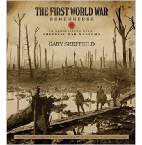 The First World War Remembered (imperial War Museum), De Sheffield, Gary. Editorial Imp. Harper   Harper Collins Publishers, Tapa Dura En Español