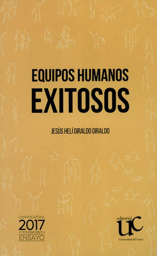 Equipos Humanos Exitosos, De Jesús Helí Giraldo Giraldo. Editorial Universidad Del Cauca, Tapa Blanda, Edición 1 En Español, 2018