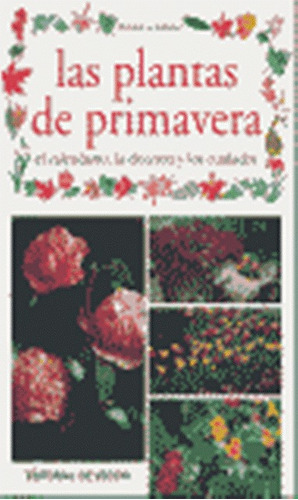 LAS PLANTAS DE PRIMAVERA, de LE JARDINIER PIERRICK. Editorial Vecchi, tapa blanda en español, 1900