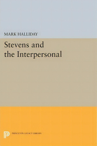 Stevens And The Interpersonal, De Mark Halliday., Vol. 1. Editorial Princeton Legacy Library, Tapa Blanda En Inglés