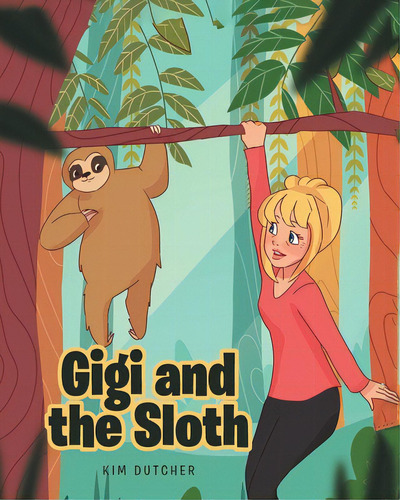 Gigi And The Sloth, De Dutcher, Kim. Editorial Covenant Books, Tapa Blanda En Inglés