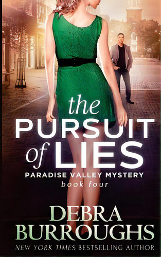 The Pursuit Of Lies: Book 4, A Paradise Valley Mystery, De Burroughs, Debra. Editorial Createspace, Tapa Blanda En Inglés