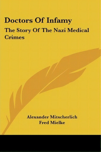 Doctors Of Infamy, De Alexander Mitscherlich. Editorial Kessinger Publishing Co, Tapa Blanda En Inglés