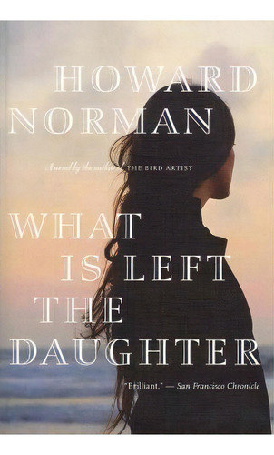 What Is Left The Daughter, De Howard Norman. Editorial Cengage Learning Inc, Tapa Blanda En Inglés