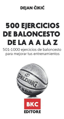 Libro: 500 Ejercicios De Baloncesto De La A A La Z: 501-1000