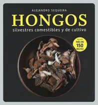 Comprar Sequeira: Hongos Silvestres Comestibles Y De Cultivo