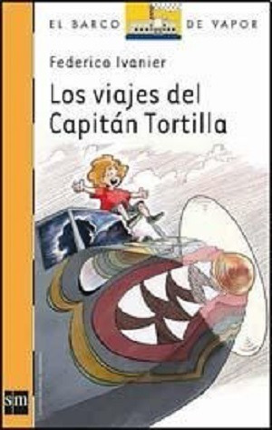 Los Viajes Del Capitan Tortilla - Federico Ivanier - Sm